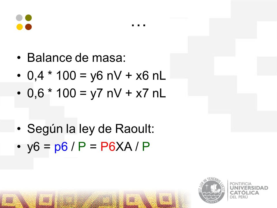 … Balance de masa: 0,4 * 100 = y6 nV + x6 nL 0,6 * 100 = y7 nV + x7 nL