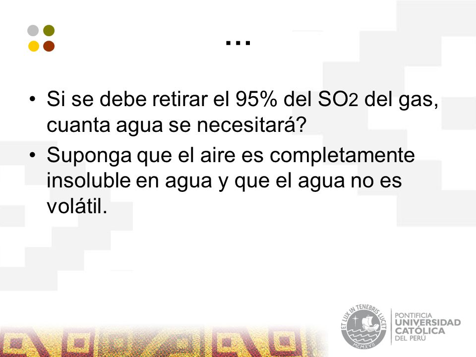 … Si se debe retirar el 95% del SO2 del gas, cuanta agua se necesitará
