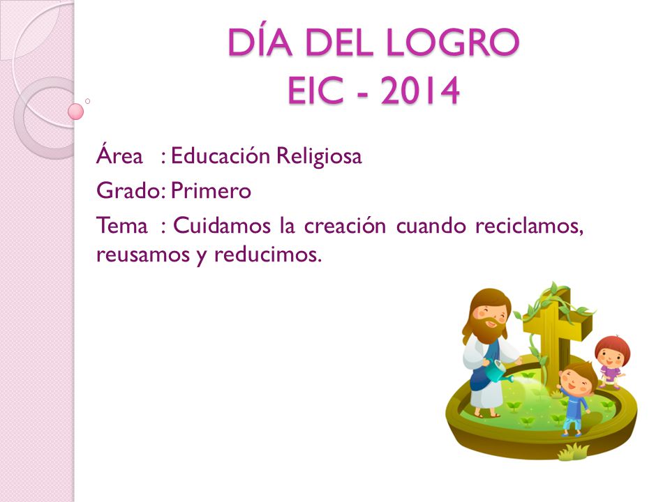 DÍA DEL LOGRO EIC Área : Educación Religiosa Grado : Primero