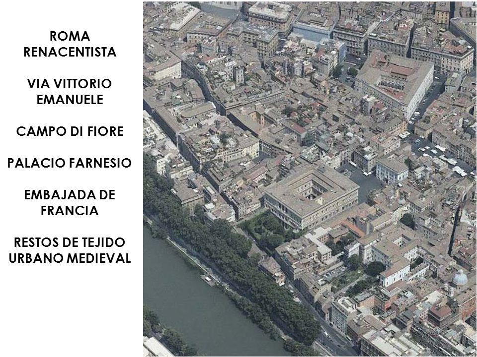 ROMA RENACENTISTA VIA VITTORIO EMANUELE CAMPO DI FIORE PALACIO FARNESIO EMBAJADA DE FRANCIA RESTOS DE TEJIDO URBANO MEDIEVAL