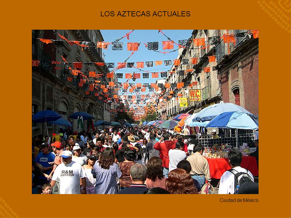 LOS AZTECAS ACTUALES Ciudad de México
