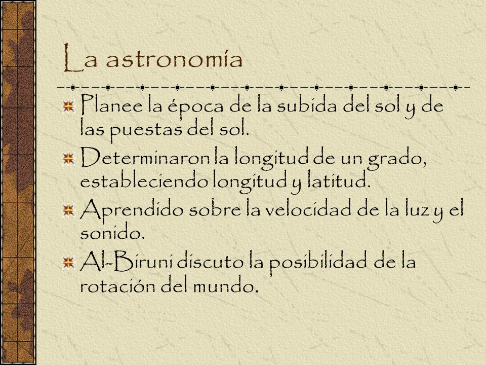 La astronomía Planee la época de la subida del sol y de las puestas del sol. Determinaron la longitud de un grado, estableciendo longitud y latitud.