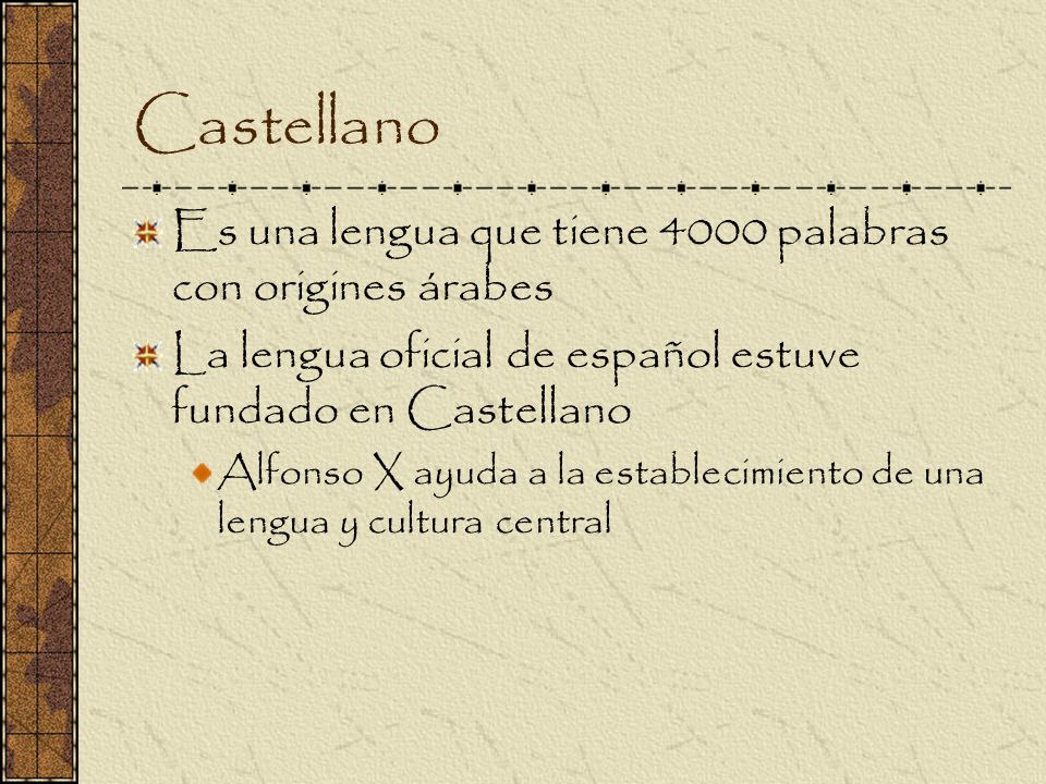 Castellano Es una lengua que tiene 4000 palabras con origines árabes
