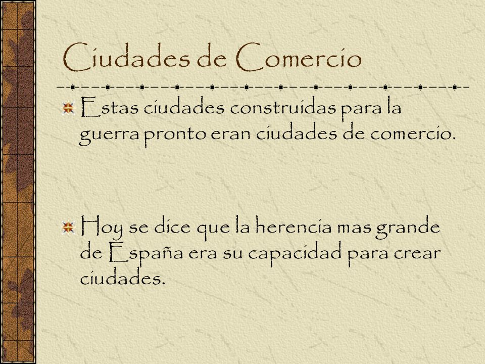 Ciudades de Comercio Estas ciudades construidas para la guerra pronto eran ciudades de comercio.