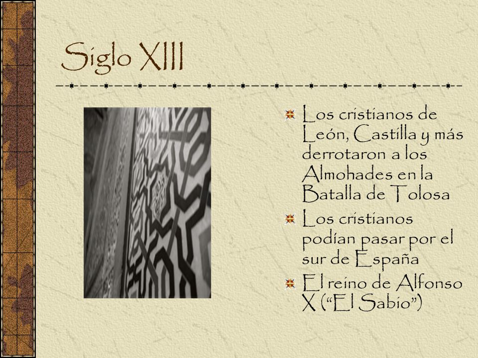 Siglo XIII Los cristianos de León, Castilla y más derrotaron a los Almohades en la Batalla de Tolosa.