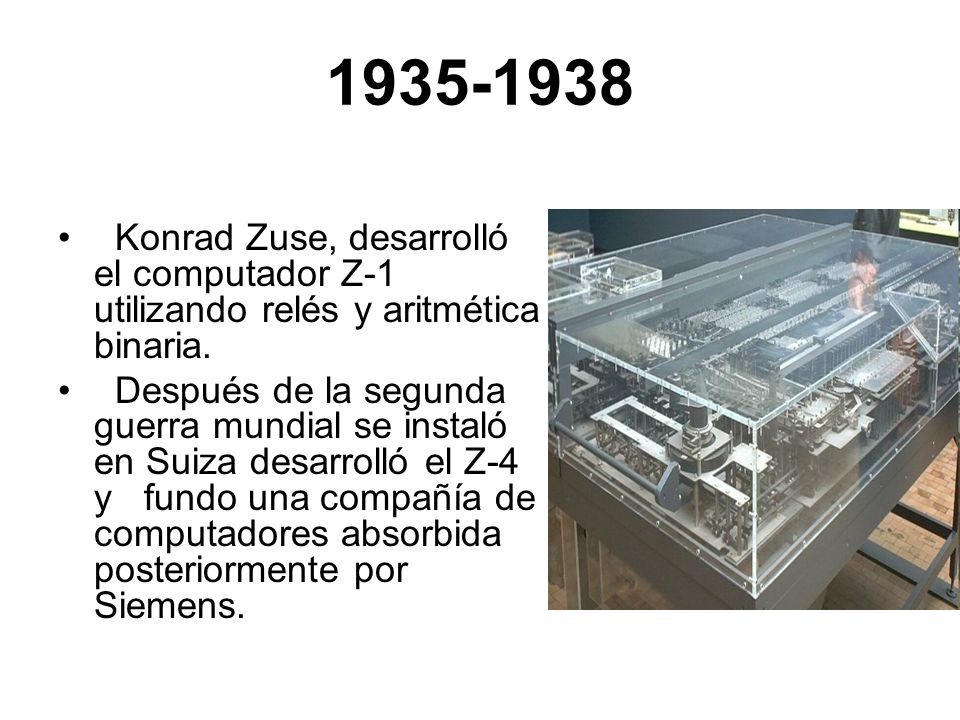 Konrad Zuse, desarrolló el computador Z-1 utilizando relés y aritmética binaria.
