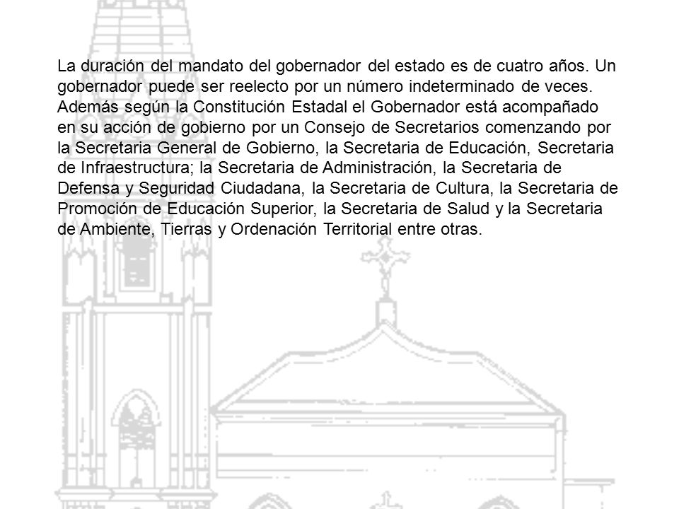 La duración del mandato del gobernador del estado es de cuatro años