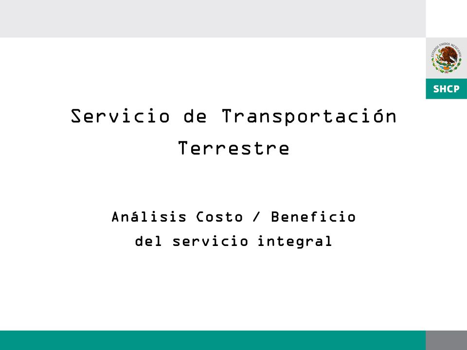 Servicio de Transportación Terrestre Análisis Costo / Beneficio del servicio integral