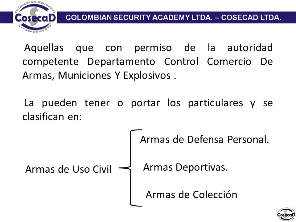 La pueden tener o portar los particulares y se clasifican en: