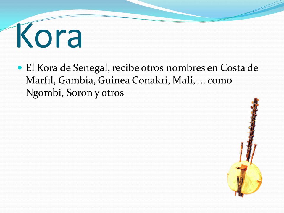 Kora El Kora de Senegal, recibe otros nombres en Costa de Marfil, Gambia, Guinea Conakri, Malí, ...