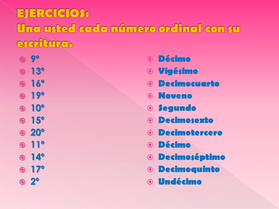 EJERCICIOS: Una usted cada número ordinal con su escritura.