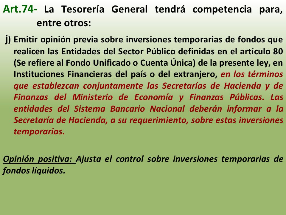Art.74- La Tesorería General tendrá competencia para, entre otros: