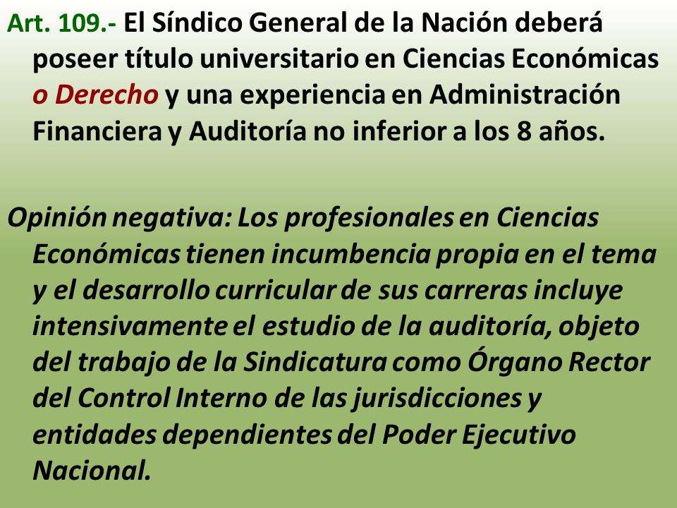Art El Síndico General de la Nación deberá poseer título universitario en Ciencias Económicas o Derecho y una experiencia en Administración Financiera y Auditoría no inferior a los 8 años.