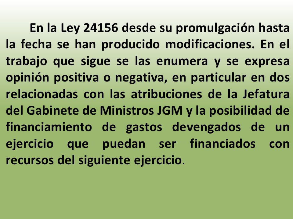 En la Ley desde su promulgación hasta la fecha se han producido modificaciones.