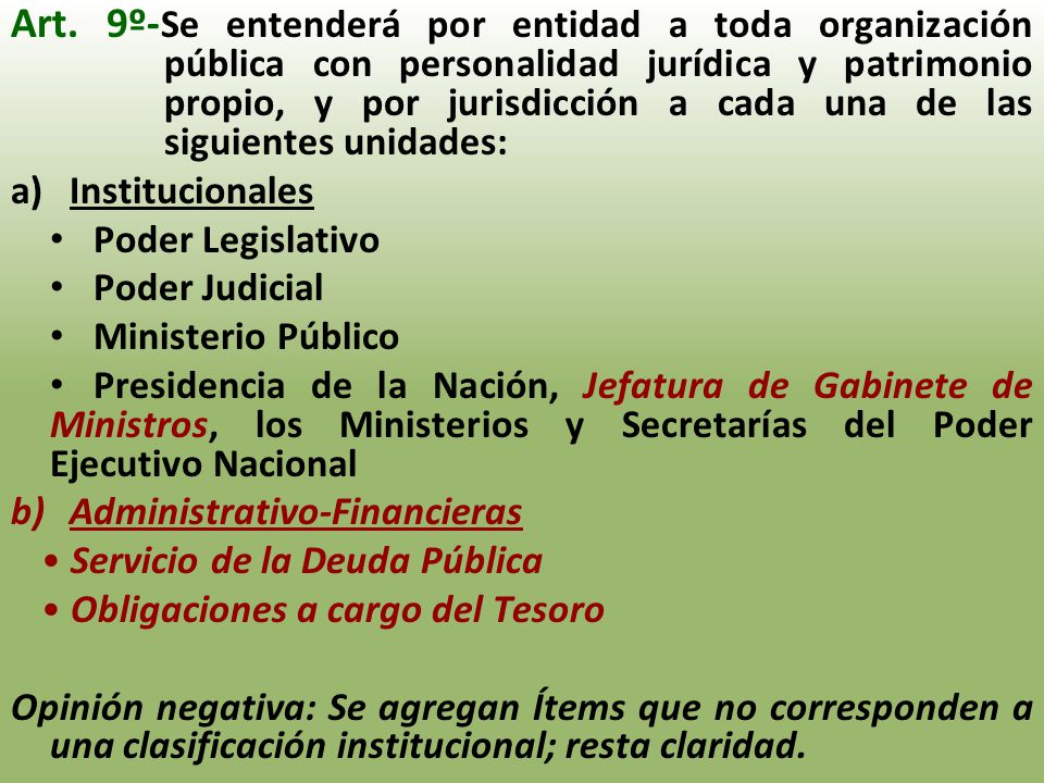 Art. 9º-Se entenderá por entidad a toda organización pública con personalidad jurídica y patrimonio propio, y por jurisdicción a cada una de las siguientes unidades: