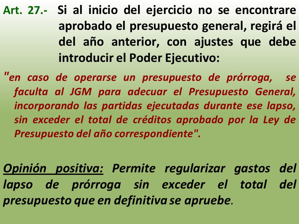 Art Si al inicio del ejercicio no se encontrare aprobado el presupuesto general, regirá el del año anterior, con ajustes que debe introducir el Poder Ejecutivo: