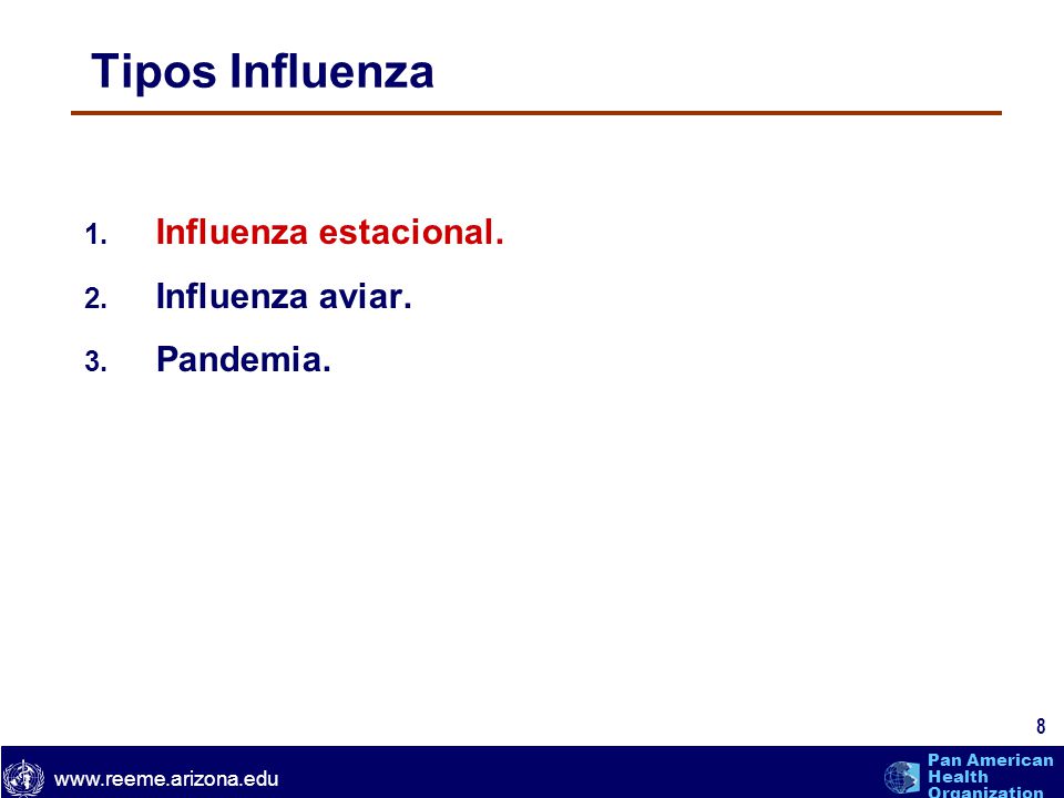 Tipos Influenza Influenza estacional. Influenza aviar. Pandemia.