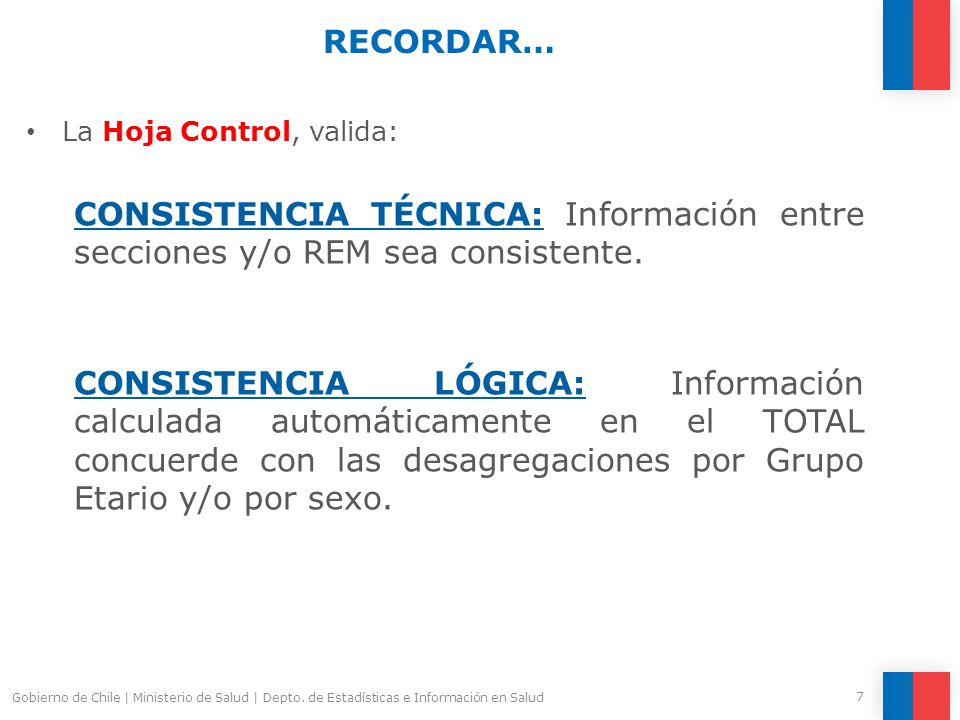 RECORDAR… La Hoja Control, valida: CONSISTENCIA TÉCNICA: Información entre secciones y/o REM sea consistente.