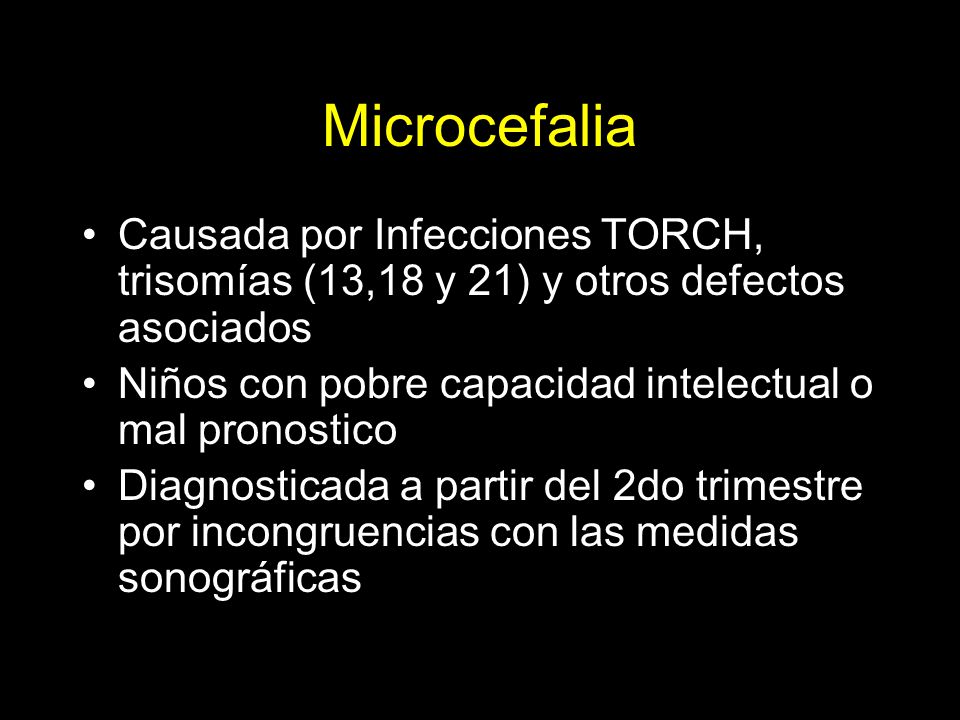 Microcefalia Causada por Infecciones TORCH, trisomías (13,18 y 21) y otros defectos asociados.