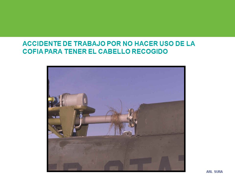 ACCIDENTE DE TRABAJO POR NO HACER USO DE LA COFIA PARA TENER EL CABELLO RECOGIDO
