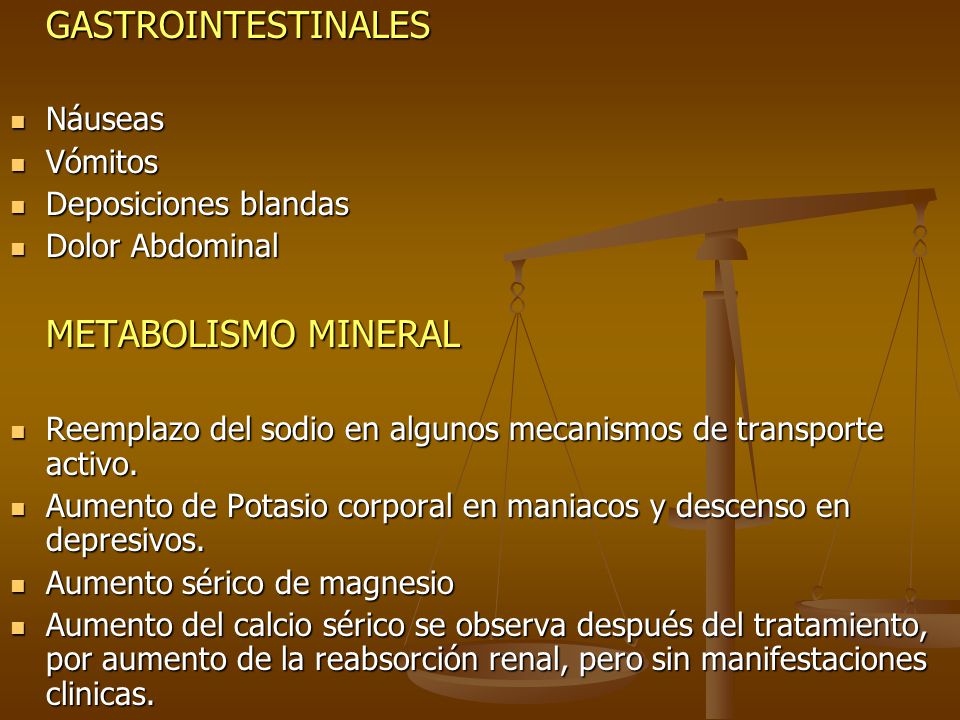 GASTROINTESTINALES Náuseas. Vómitos. Deposiciones blandas. Dolor Abdominal. METABOLISMO MINERAL.