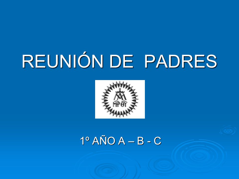 REUNIÓN DE PADRES 1º AÑO A – B - C