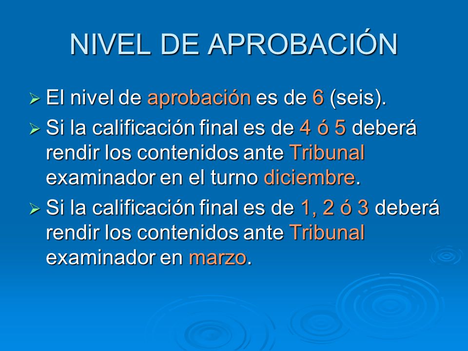 NIVEL DE APROBACIÓN El nivel de aprobación es de 6 (seis).
