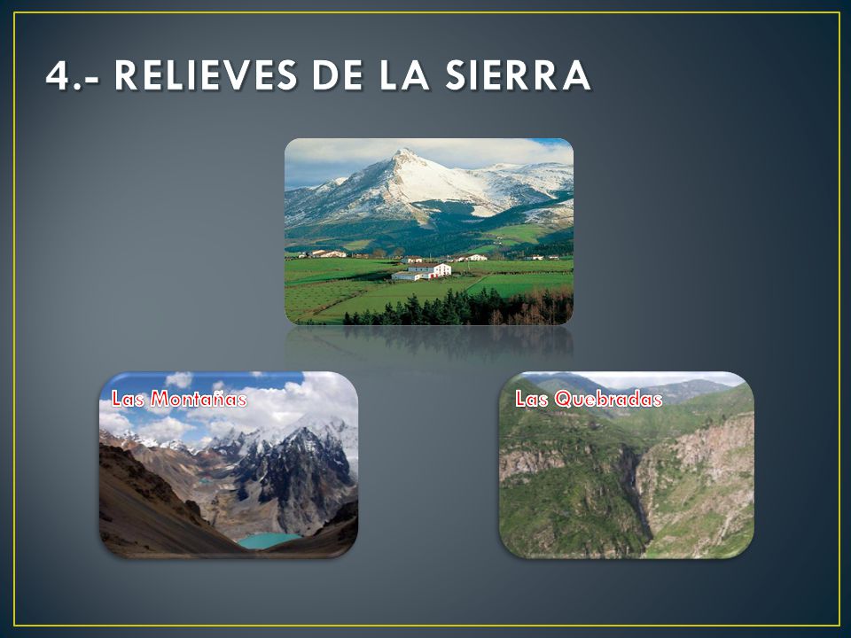 4.- RELIEVES DE LA SIERRA Las Montañas Las Quebradas