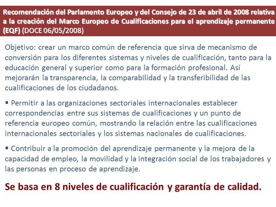 Se basa en 8 niveles de cualificación y garantía de calidad.