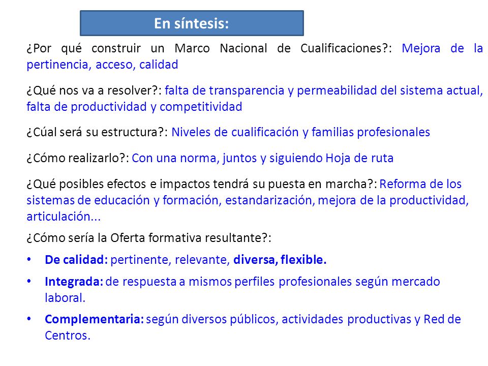 En síntesis: ¿Por qué construir un Marco Nacional de Cualificaciones : Mejora de la pertinencia, acceso, calidad.