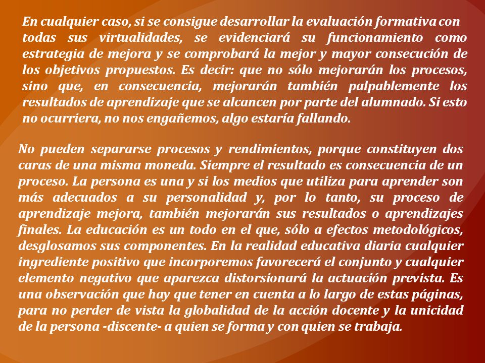 En cualquier caso, si se consigue desarrollar la evaluación formativa con