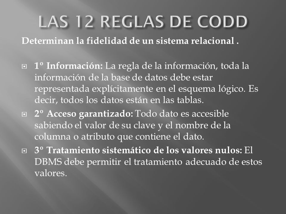 LAS 12 REGLAS DE CODD Determinan la fidelidad de un sistema relacional .