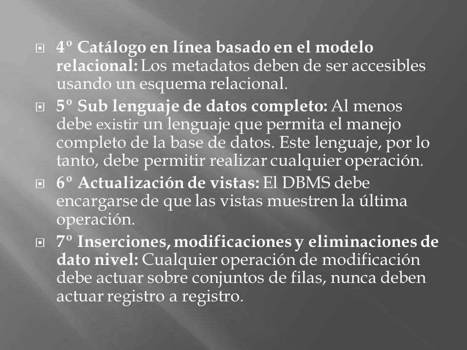 4º Catálogo en línea basado en el modelo relacional: Los metadatos deben de ser accesibles usando un esquema relacional.