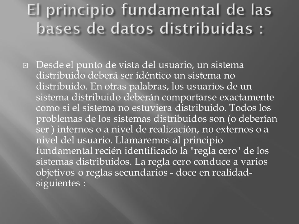 El principio fundamental de las bases de datos distribuidas :