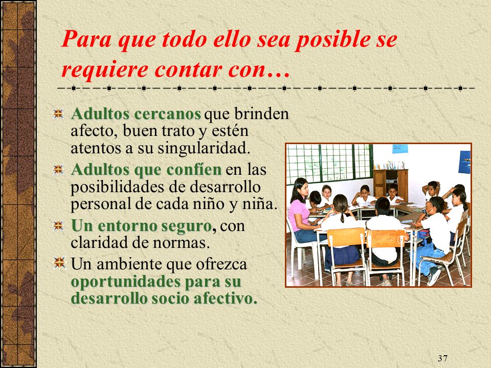 Para que todo ello sea posible se requiere contar con…