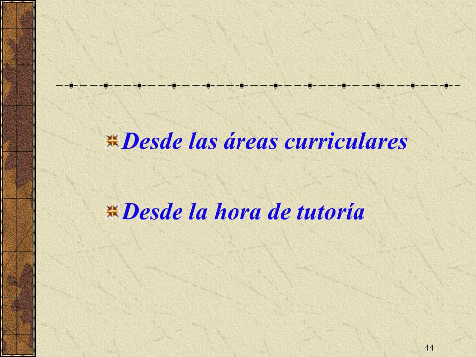 Desde las áreas curriculares Desde la hora de tutoría