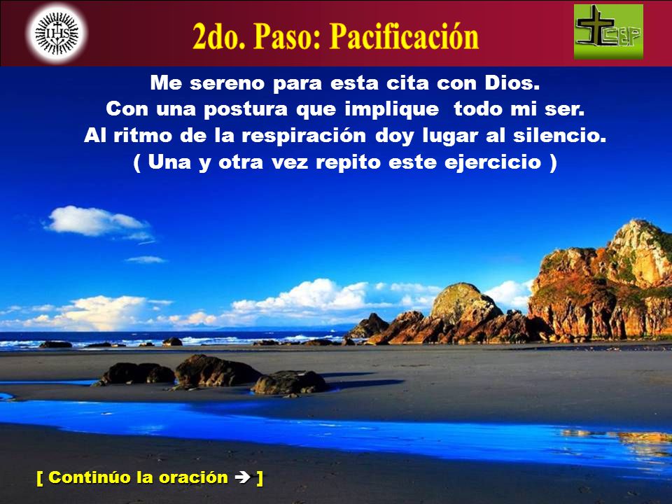 2do. Paso: Pacificación Me sereno para esta cita con Dios.