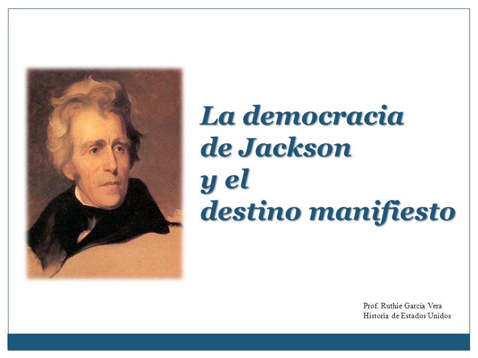 La democracia de Jackson y el destino manifiesto