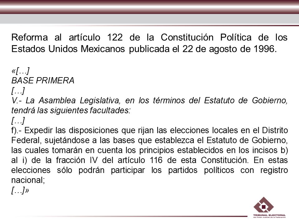 Reforma al artículo 122 de la Constitución Política de los Estados Unidos Mexicanos publicada el 22 de agosto de 1996.