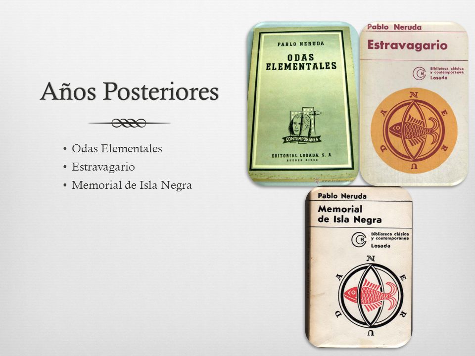 Años Posteriores Odas Elementales Estravagario Memorial de Isla Negra