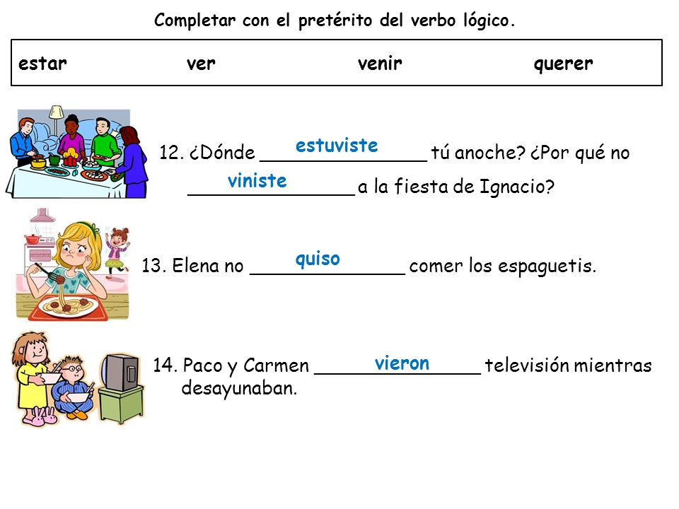 12. ¿Dónde ______________ tú anoche ¿Por qué no