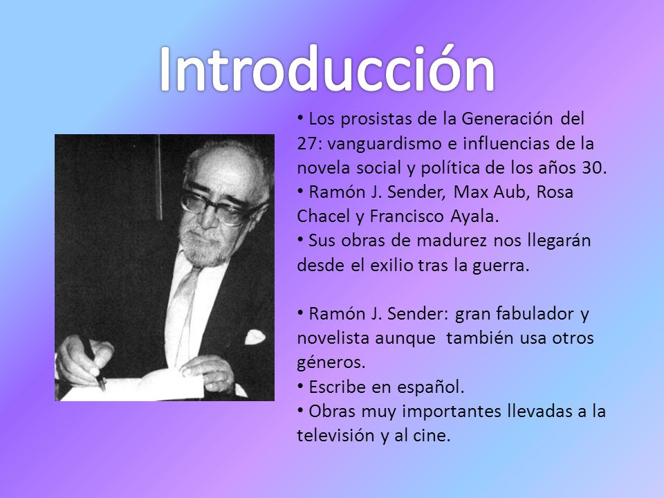 Introducción Los prosistas de la Generación del 27: vanguardismo e influencias de la novela social y política de los años 30.