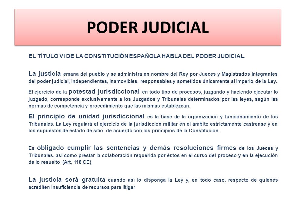 PODER JUDICIAL EL TÍTULO VI DE LA CONSTITUCIÓN ESPAÑOLA HABLA DEL PODER JUDICIAL.