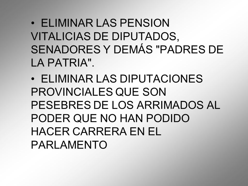 ELIMINAR LAS PENSION VITALICIAS DE DIPUTADOS, SENADORES Y DEMÁS PADRES DE LA PATRIA .