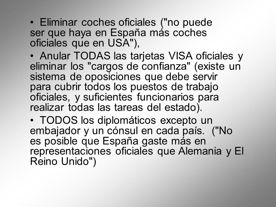 Eliminar coches oficiales ( no puede ser que haya en España más coches oficiales que en USA ),