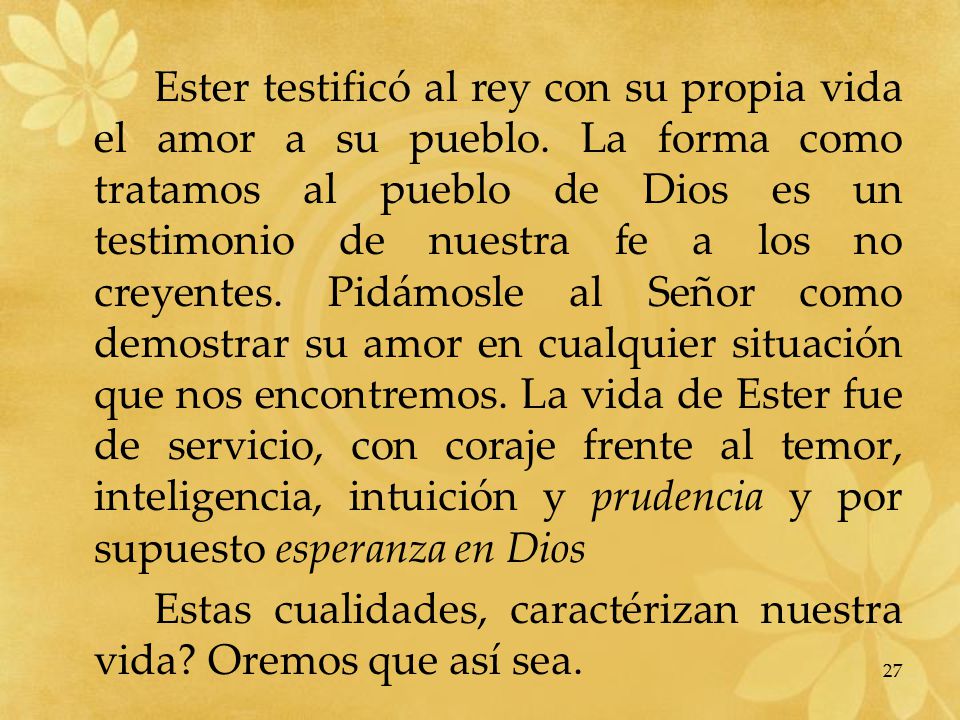 Ester testificó al rey con su propia vida el amor a su pueblo