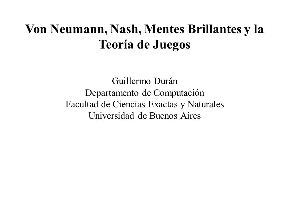 Von Neumann, Nash, Mentes Brillantes y la Teoría de Juegos