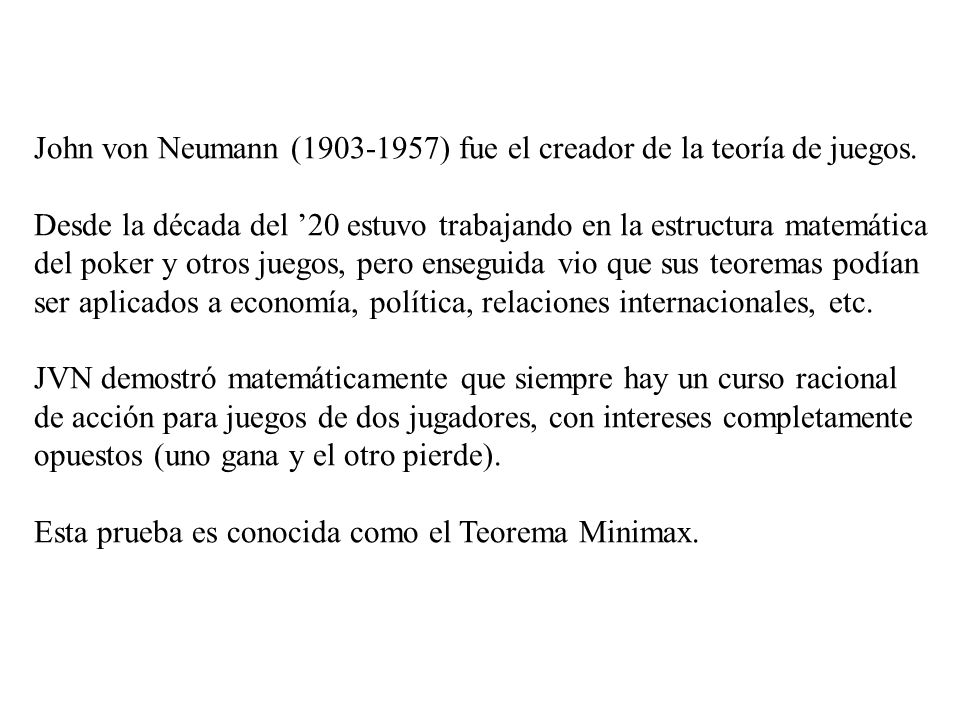 John von Neumann ( ) fue el creador de la teoría de juegos.