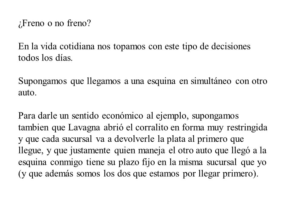 ¿Freno o no freno En la vida cotidiana nos topamos con este tipo de decisiones todos los días.