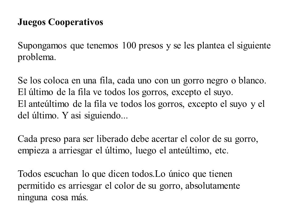 Juegos Cooperativos Supongamos que tenemos 100 presos y se les plantea el siguiente problema.